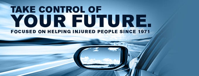 Take control of your future. Focused on Helping Injured People since 1971